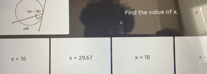 Find the value of x.
x=16
x=29.67
x=18
x=