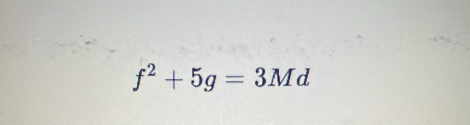 f^2+5g=3Md