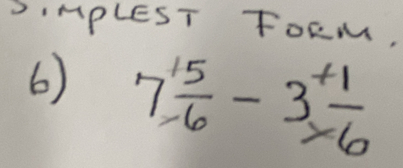 SIMPLEST FORM, 
6) 7 15/-6 -3 (+1)/* 6 