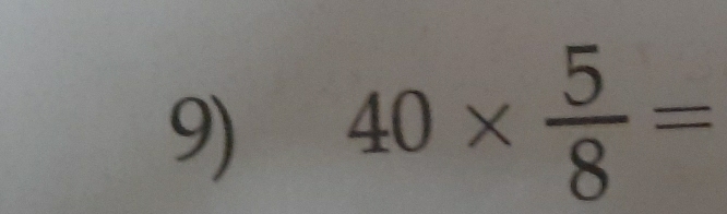 40*  5/8 =