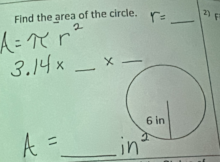 Find the area of the circle. 
2) 
_ 
_ 
_ 
_