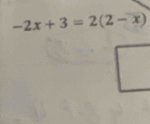 -2x+3=2(2-x)