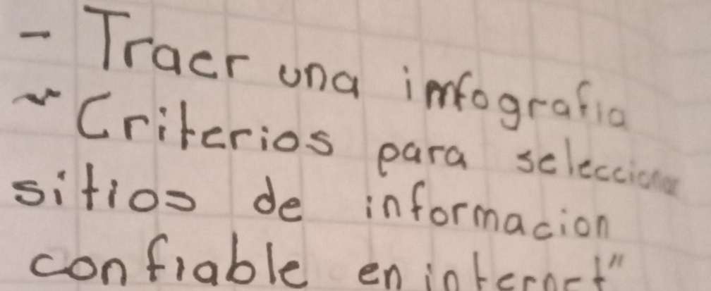 Traer una infografio 
Criterios para selecciaue 
sitios de informacion 
confiable eniotcract"