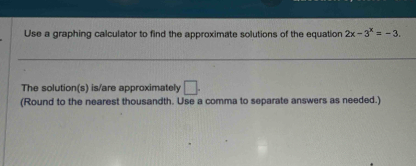 Solved: Use a graphing calculator to find the approximate solutions of ...