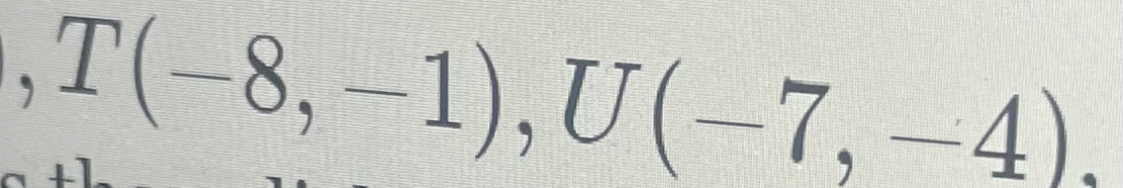 T(-8,-1), U(-7,-4).