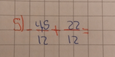 - 45/12 + 22/12 =