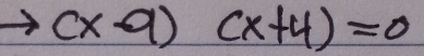 (x-9)(x+4)=0