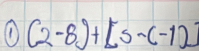 ① (2-8)+[5-(-1)]