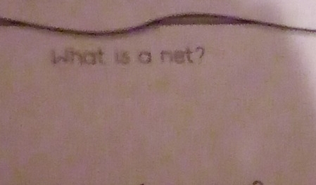 What is a net?