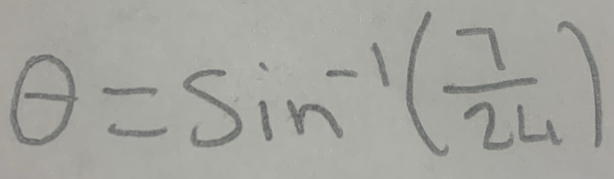 θ =sin^(-1)( 7/24 )