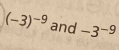 (-3)^-9 and -3^(-9)