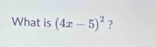 What is (4x-5)^2 ?