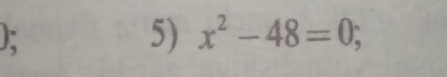 x^2-48=0;