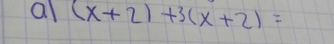 al (x+2)+3(x+2)=