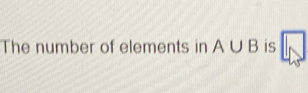 The number of elements in A∪ B is