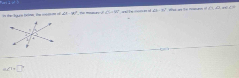 Pat 1 of 3 
In the figure below, the measure of ∠ A=90° _ the measure of ∠ S=66° , and the measure of ∠ 6=36° What are the measures of ∠ 1, ∠ 2 and ∠ D
m∠ 1=□°