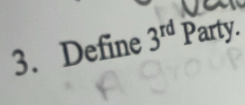 Solved: Define 3^(rd) P arty. [Math]