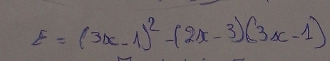 E=(3x-1)^2-(2x-3)(3x-1)