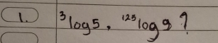 3log 5· ·^(125)log 9 7