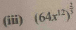 (iii) (64x^(12))^ 2/3 