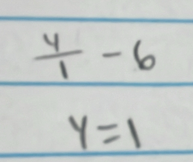  4/1 -6
y=1