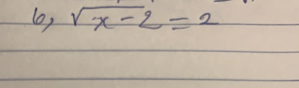 lo, sqrt(x-2)=2