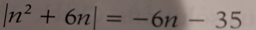 |n^2+6n|=-6n-35