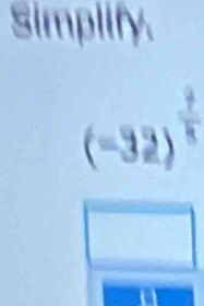 Simplify.
(-32)^frac 5