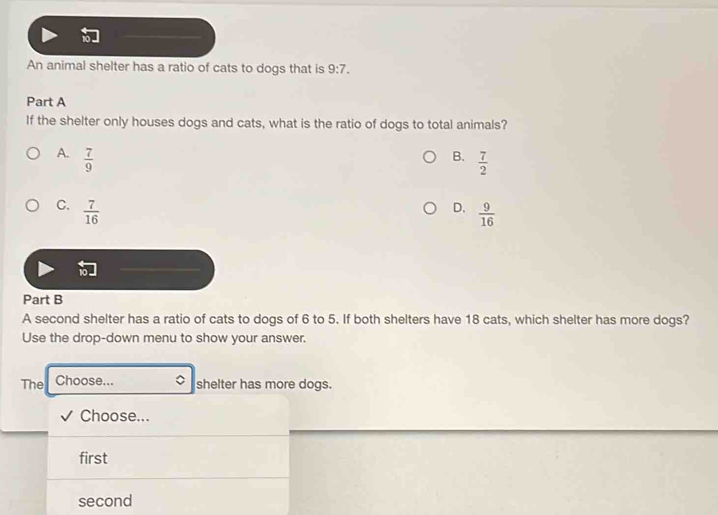 Solved: An animal shelter has a ratio of cats to dogs that is 9:7. Part ...