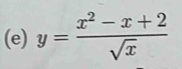 y= (x^2-x+2)/sqrt(x) 