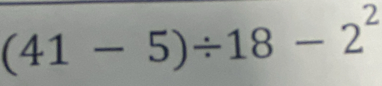 (41-5)/ 18-2^2