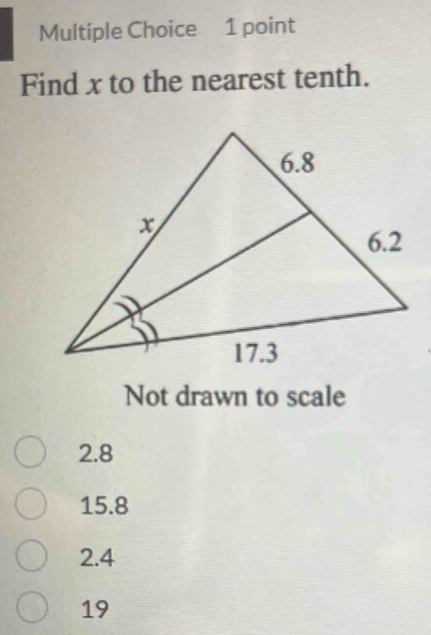 Find x to the nearest tenth.
Not drawn to scale
2.8
15.8
2.4
19