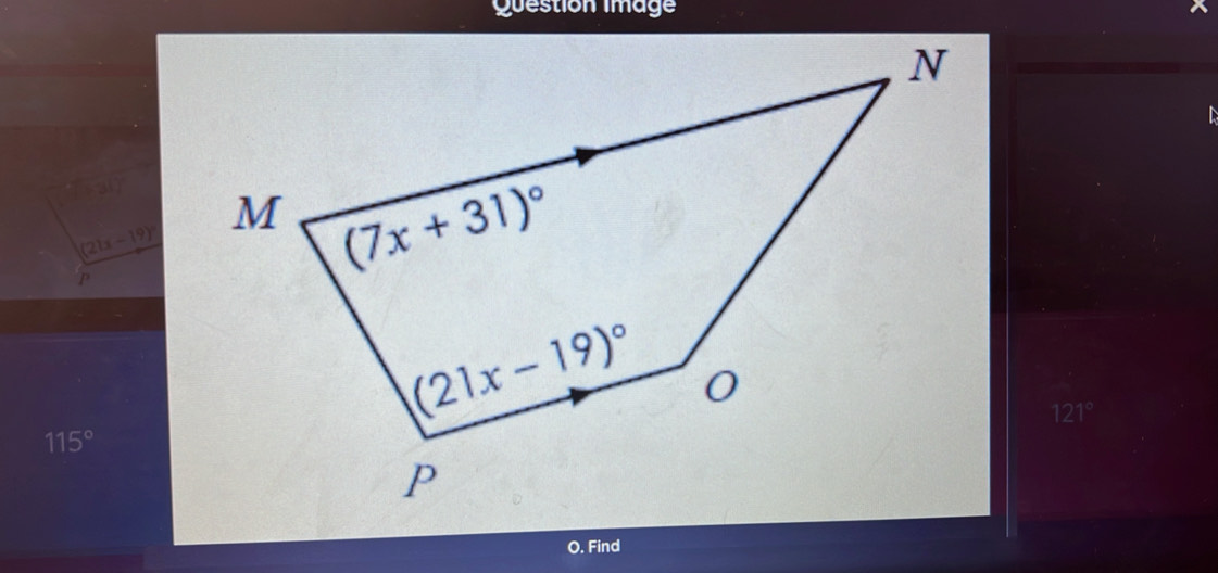 Question image
(21x-19)^circ 
P
121°
115°
O. Find