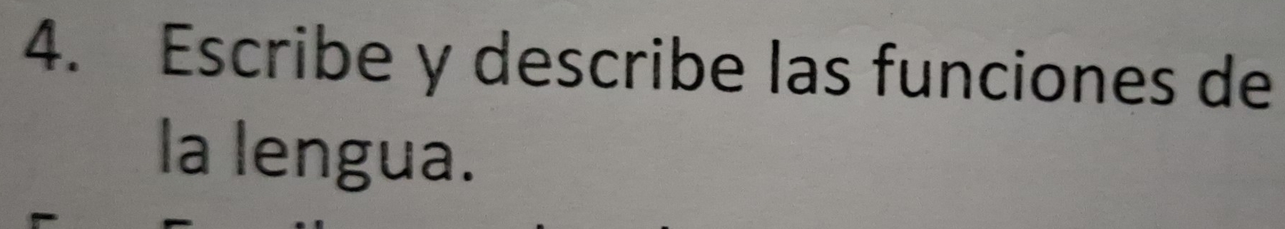 Escribe y describe las funciones de 
la lengua.