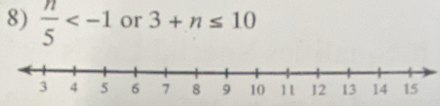  n/5  or 3+n≤ 10