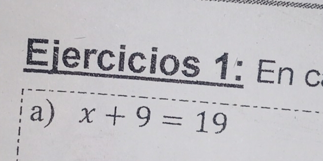 Ejercicios 1: En c 
a) x+9=19