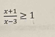  (x+1)/x-3 ≥ 1