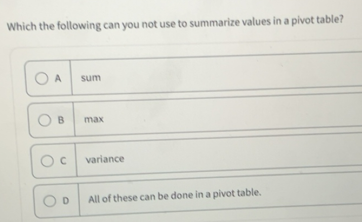 Solved: Which the following can you not use to summarize values in a ...