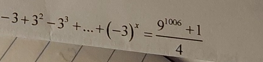 -3+3^2-3^3+...+(-3)^x= (9^(1006)+1)/4 