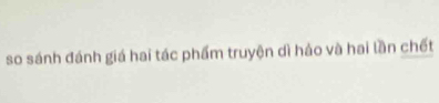 so sánh đánh giá hai tác phẩm truyện dì hảo và hai lần chết