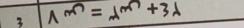 3 1^m=A^m+3lambda