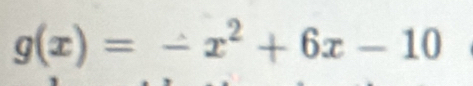 g(x)=-x^2+6x-10