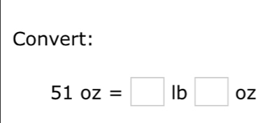 Convert:
51oz=□ lb□ oz