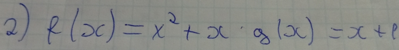 f(x)=x^2+x· g(x)=x+1