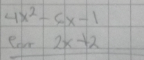 4x^2-6x-1
eor2x+2