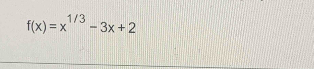 f(x)=x^(1/3)-3x+2