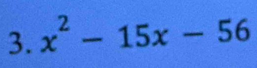 x^2-15x-56