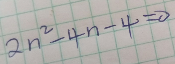 2n^2-4n-4=0