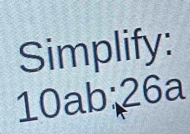 Simplify:
10ab:26a