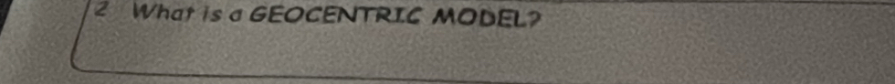 What is a GEOCENTRIC MODEL?